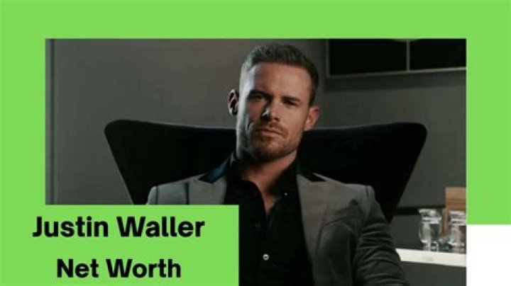 Exploring Justin Waller's Net Worth And Investment Strategies